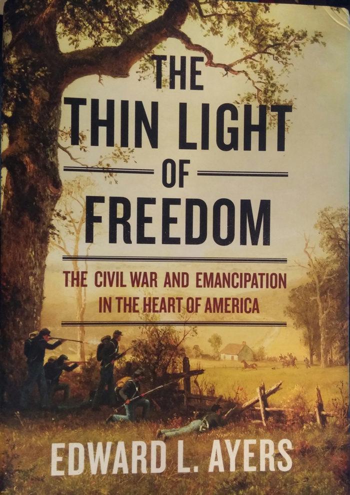 The Thin Light of Freedom The Civil War and Emancipation in the Heart of America (Edward L Ayers) $35.00